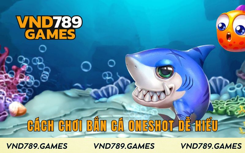 Cách chơi Bắn Cá Oneshot dễ hiểu 